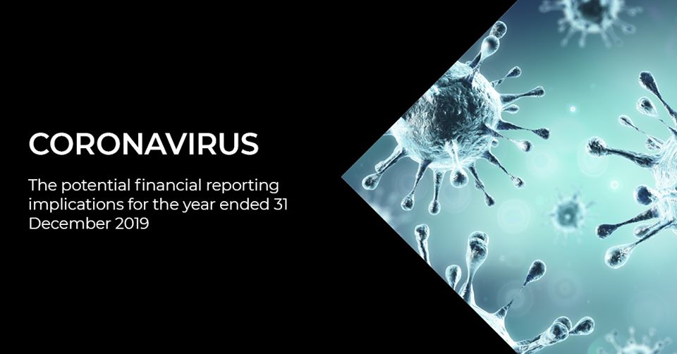CORONAVIRUS OUTBREAK – THE POTENTIAL FINANCIAL REPORTING IMPLICATIONS FOR THE YEAR ENDED 31 DECEMBER 2019